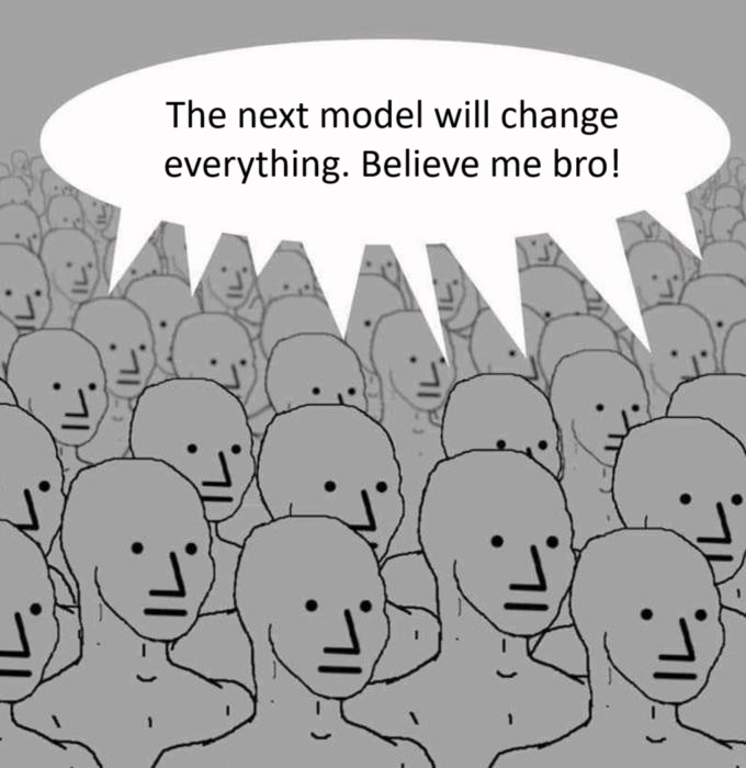 A crowd of identical people saying, "The next model will change everything. Believe me bro!"